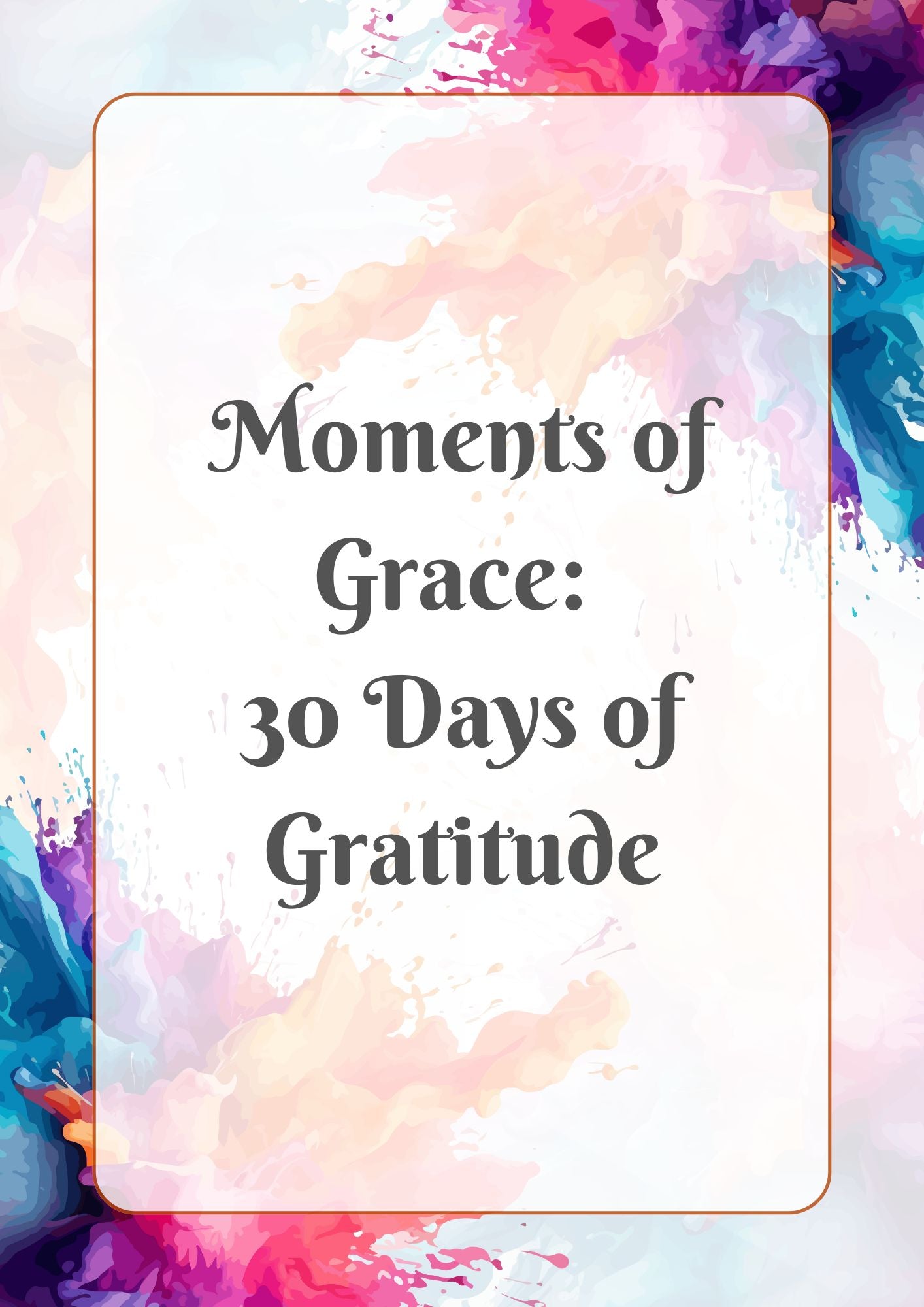 JOURNAL: Moments of Grace: 30 Days of Gratitude