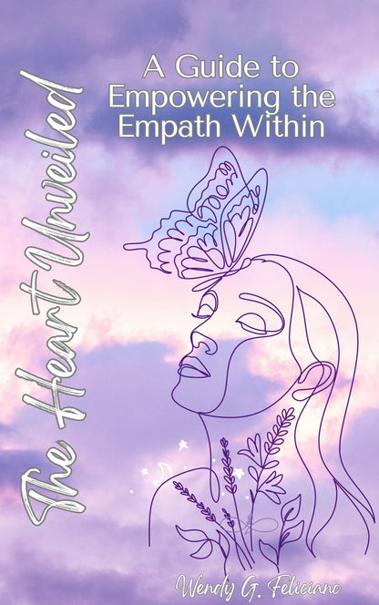 EBOOK: The Heart Unveiled: A Guide to Empowering the Empath Within
